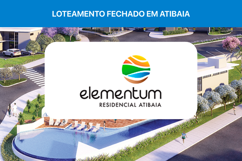 ELEMENTUM RESIDENCIAL - ATIBAIA Estrada Municipal Luciano Rocha Peçanha Atibaia - 